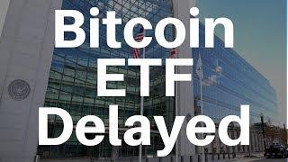 Bitcoin ETF Pushed Back - Market Drops