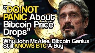 “DO NOT PANIC About Bitcoin Price Drops” - Why John McAfee, Bitcoin Genius Still KNOWS BTC A Buy