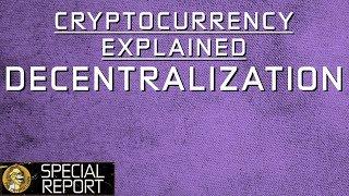 Cryptocurrency Explained - What is Decentralization?