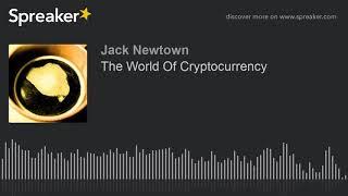 The World Of Cryptocurrency