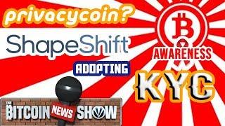 The Bitcoin News Show #88 - Bitcoin as PrivacyCoin, Shapeshift adopting KYC, Crypto Awareness Up