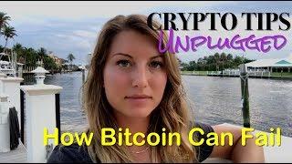 Crypto Tips Unplugged: How Bitcoin Can FAIL