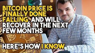 Bitcoin Price Is FINALLY Done Falling, And Will RECOVER In The Next Few Months - Here’s How I KNOW