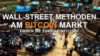 BITCOIN WALL-STREET METHODEN | ZUVIEL EINFLUSS ?