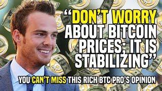 “DON’T WORRY About Bitcoin Prices; It Is Stabilizing” - You CAN’T MISS This Rich BTC Pro’s Opinion