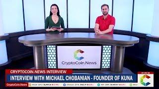 Interview with Michael Chobanian - Founder of KUNA Exchange