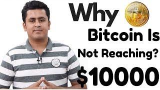 Why Bitcoin Is Not Reaching $10000 - Stats & Facts !