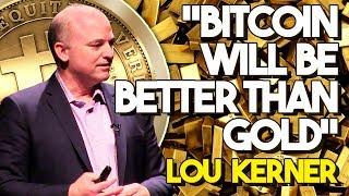 “Bitcoin WILL BE Better Than GOLD” - Bitcoin Expert And ORACLE Lou Kerner, Doubles Down On Bitcoin