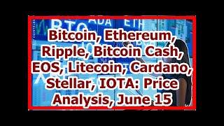 Today News - Bitcoin, Ethereum, Ripple, Bitcoin Cash, EOS, Litecoin, Cardano, Stellar, IOTA: Price