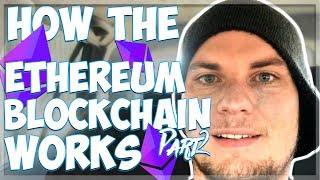 How the Ethereum Blockchain Works Part 2.