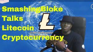 SmashingBloke Talks Litecoin Cryptocurrency