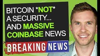 Bitcoin is NOT a security and BIG News for Coinbase... (NEW VIDEO)