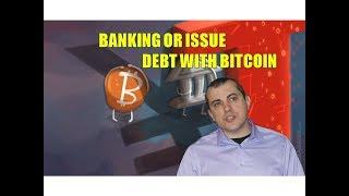 Andreas M. Antonopoulos--Bitcoin Future April,2018-Banking Or Issue Debt With Bitcoin