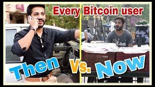 EVERY BITCOIN USER | THEN VS NOW