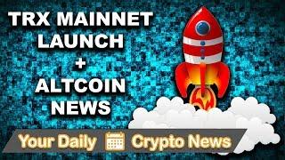 Your Daily Crypto News: Tron Mainnet + Altcoin News