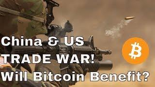 Impact of China and US Trade War on Bitcoin!