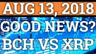 THINGS ARE LOOKING GOOD FOR CRYPTOCURRENCY? BITCOIN CASH BCH VS RIPPLE XRP? BTC PRICE + NEWS 2018
