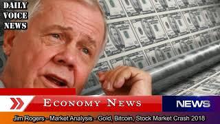 Jim Rogers - Market Analysis - Gold, Bitcoin, Stock Market Crash 2018
