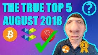????The TRUE Top 5 Cryptos???? | AUGUST 2018 | Seriously...