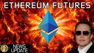 Ethereum Futures, Blockchain Interest Explodes, & Crypto for Nukes - Bitcoin & Cryptocurrency News