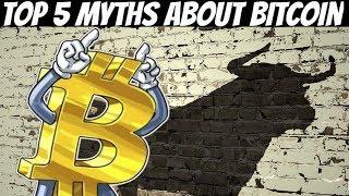 Top 5 Myths About Bitcoin (2018)