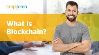 What is Blockchain? | Introduction to Blockchain Technology | Blockchain Tutorial | Simplilearn