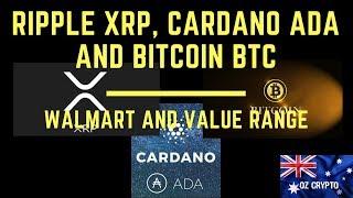Ripple XRP, Cardano ADA and Bitcoin BTC Walmart and Value range
