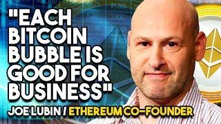 “Each Bitcoin BUBBLE Is GOOD For Business” - Ethereum Co-Founder Joe Lubin Explains Why