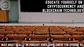 Educate Yourself on Cryptocurrency & Blockchain Technology