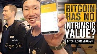 Does Bitcoin Have Intrinsic Value? | Roger Ver Vlog 7