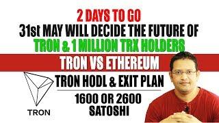 TRON HODL & EXIT PLAN for 31st May. Future of TRON & its 1 Million Holders in next 2 Days.
