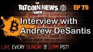 The Bitcoin News Show #79 - Interview with Andrew DeSantis