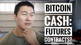 Bitcoin Cash Futures Contracts - Roger Ver Going Bigly?