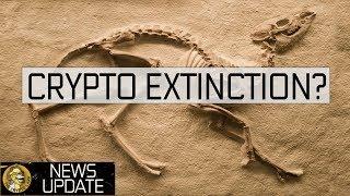 Crypto Extinction - The Fud & The Facts - Bitcoin & Cryptocurrency News