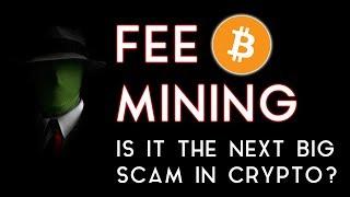 Fee Mining | Is it the next big scam in crypto?