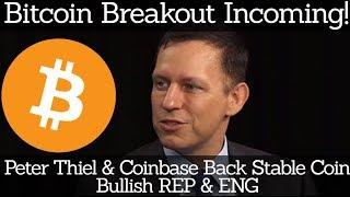 Crypto News | Bitcoin Breakout Incoming! Peter Thiel & Coinbase Back Stable Coin. Bullish REP & ENG