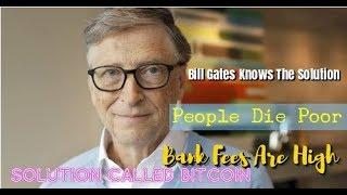 Bill Gates - People suffer, people die poor, Bitcoin will fix this soon
