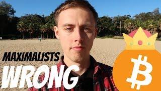 Bitcoin Maximalists are WRONG! - Here's Why