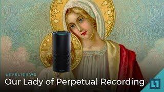Level1 News June 1 2018: Our Lady of Perpetual Recording