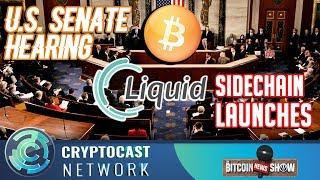 The Bitcoin News Show #92 - US senate hearing, Liquid side chain launches